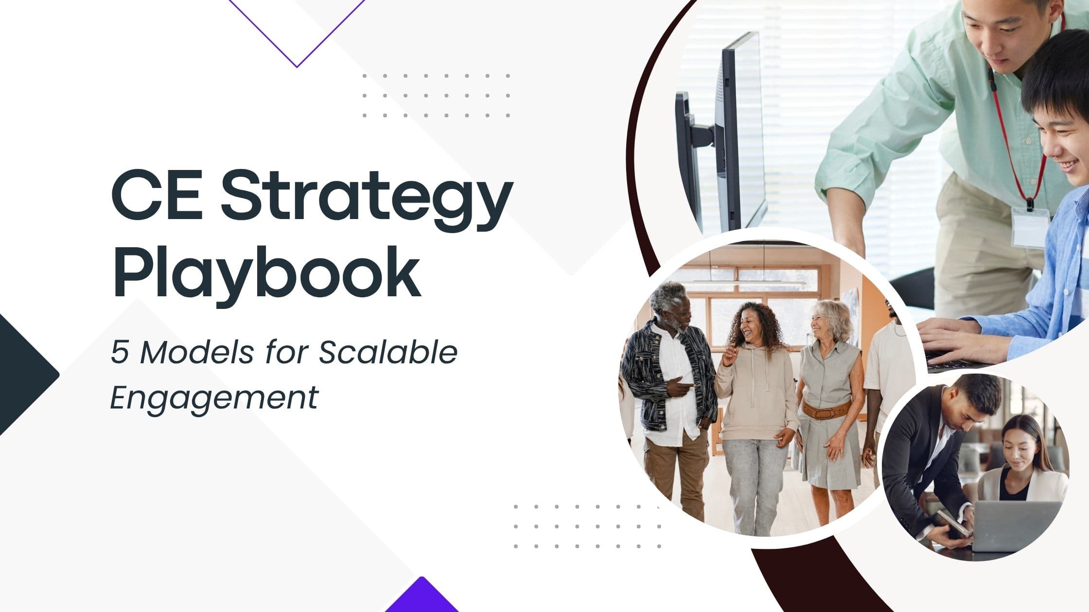 CE Strategy Playbook: 5 Models for Scalable Engagement | CE App